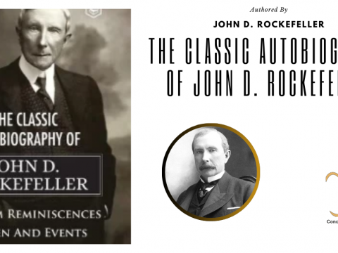 The classic autobiography of John D. Rockefeller