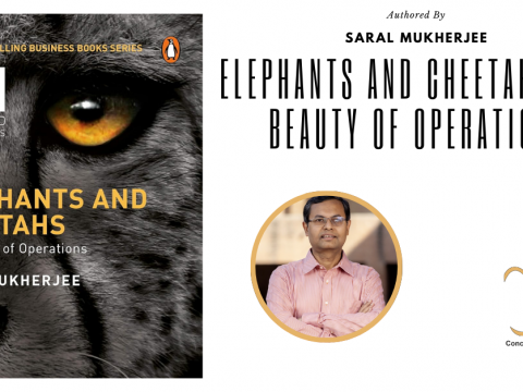 Elephants and Cheetahs: The Beauty of Operations - Saral Mukherjee