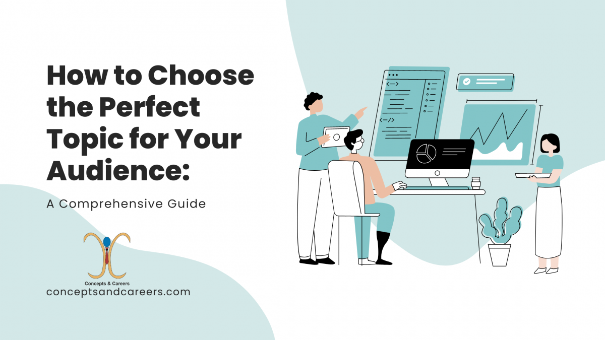 How to Choose the Perfect Topic for Your Audience