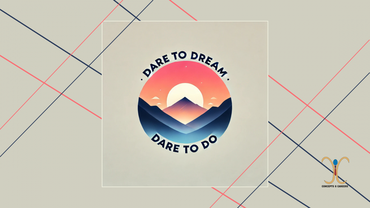 Dare to dream, dare to do